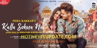 KALLA SOHNA NAI-Asim Riaz and Himanshi Khurana Latest Punjabi song।